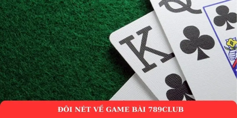 Game bài 789Club - Sân chơi đổi thưởng siêu hấp dẫn